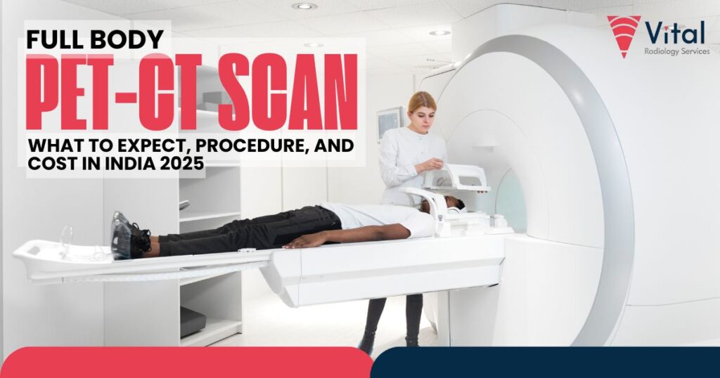 Full Body PET-CT Scan in India 2025 – Procedure, Cost & Benefits
