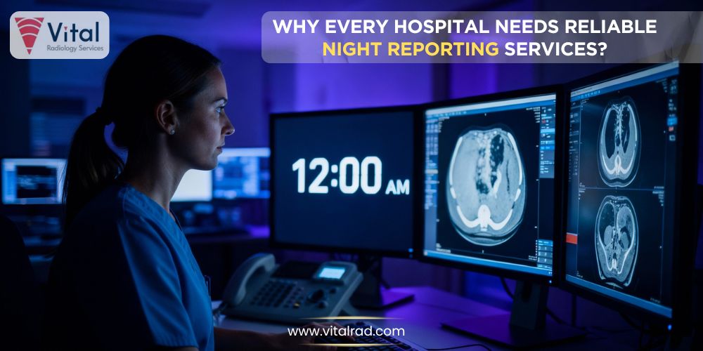 Why Every Hospital Needs Reliable Night Reporting Services?