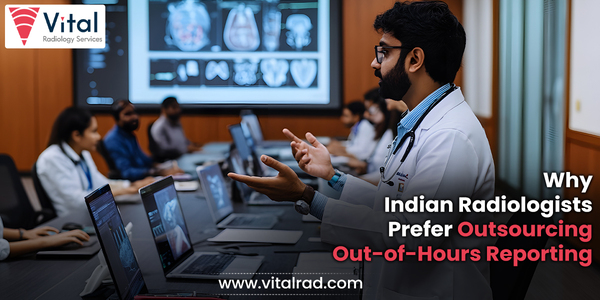 Why Indian Radiologists Prefer Outsourcing Out-of-Hours Reporting