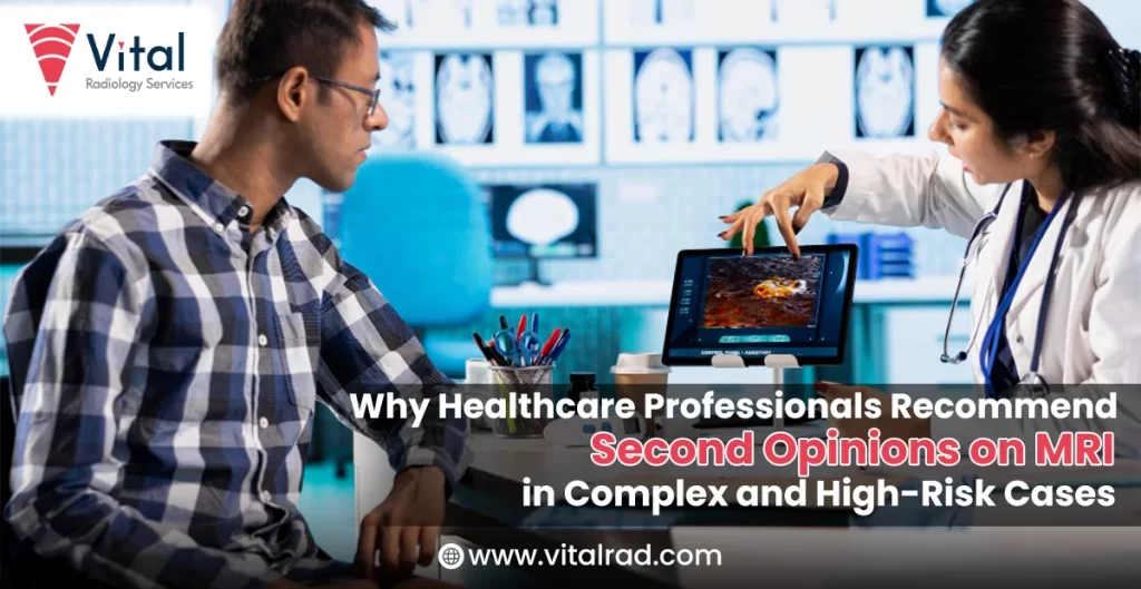 Why Healthcare Professionals Recommend Second Opinions on MRI in Complex and High-Risk Cases