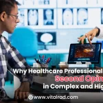 Why Healthcare Professionals Recommend Second Opinions on MRI in Complex and High-Risk Cases